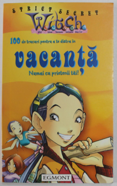 WITCH , STRICT SECRET - 100 DE TRUCURI PENTRU A TE DISTRA IN VACANTA NUMAI CU PRIETENII TAI ! , 2004