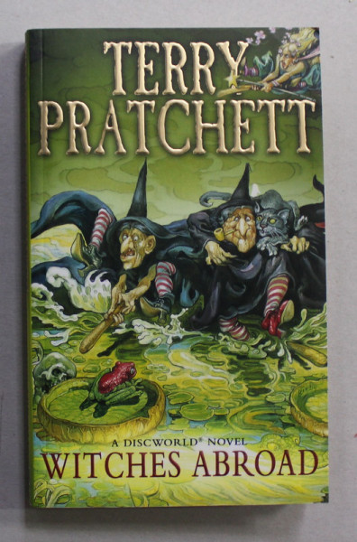 WITCHES ABROAD  , A DISCWORLD NOVEL by TERRY PRATCHETT , 1992