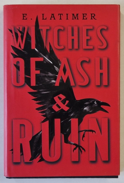 WITCHES OF ASH AND RUIN , novel by E. LATIMER , 2020