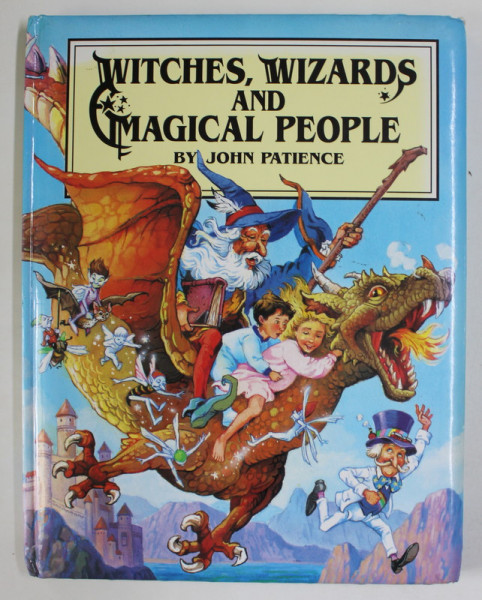 WITCHES , WIZARDS AND MAGICAL PEOPLE by JOHN  PATIENCE , ANII '2000, COPERTA CU URME DE UZURA