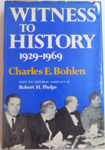 WITNESS TO HISTORY 1929 - 1969 by CHARLES E. BOHLEN , 1973