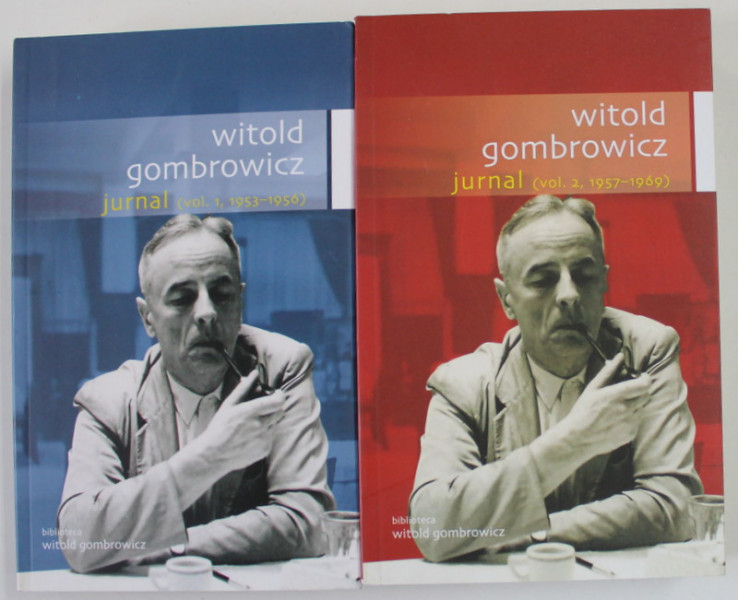 WITOLD GOMBROWICZ , JURNAL 1953- 1969 , VOLUMELE I - II , 2010 -2014