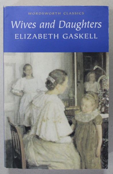 WIVES AND DAUGHTERS by ELIZABETH GASKELL , 1999