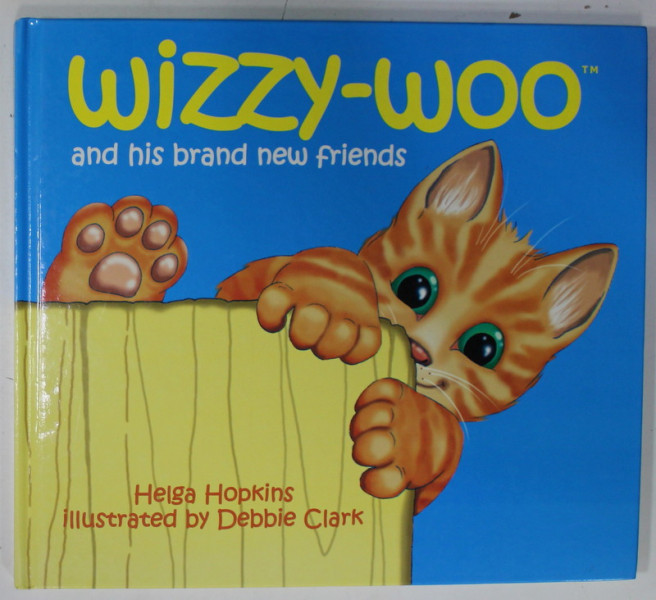 WIZZY - WOO AND HIS BRAND NEW FRIENDS by HELGA HOPKINS , illustrated by DEBBIE CLARK , 2007