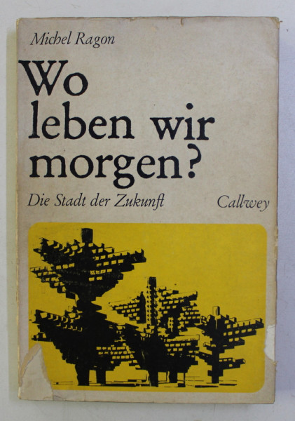 WO LEBEN WIR MORGEN ? DIE STADT DER ZUKUNFT , CALLWEY von MICHEL RAGON , 1970