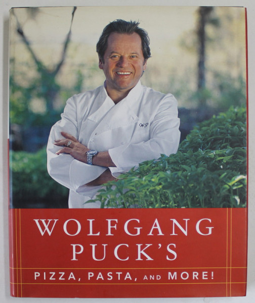 WOLFGANG PUCK 'S PIZZA , PASTA , AND MORE ! by WOLFGANG PUCK , 2000