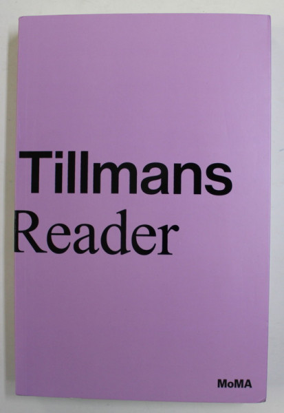 WOLFGANG TILLMANS - A READER , edited by ROXANA MARCOCI and PHIL TAYLOR , 2021