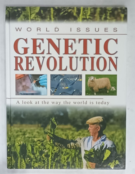 WOLRD ISSUES GENETIC REVOLUTION , ALOOK AT THE WAY THE WORLD IS TODAY by EWAN McLEISH , 2006