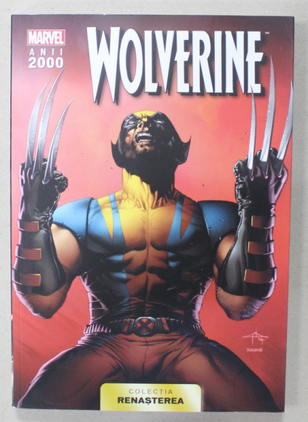 WOLVERINE  ,  MARVEL ANII 2000 , COLECTIA RENASTEREA , No. 7, APARUTA  2021 ,BENZI DESENATE CU TEXT IN LIMBA ROMANA