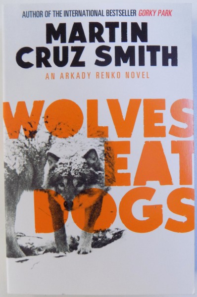 WOLVES EAT DOGS by MARTIN CRUZ SMITH , 2004