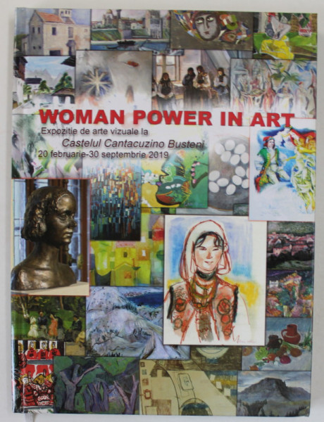WOMAN POWER IN ART , EXPOZITIE DE ARTE VIZUALE LA CASTELUL CANTACUZINO BUSTENI , 2019