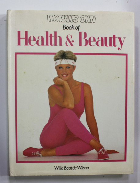 WOMANS OWN  BOOKS OF HEALT and BEAUTY , by WILLA BETTIE WILSON , 1986