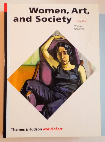 WOMEN , ART AND SOCIETY by WHITNEY CHADWICK , THIRD EDITION , 302 ILLUSTRATIONS , 78 IN COLOR , 2002