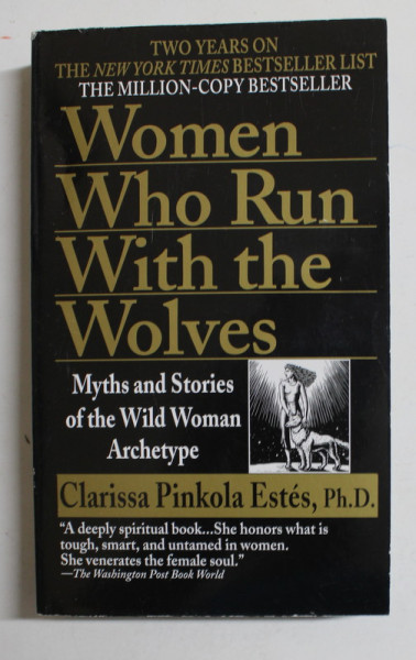 WOMEN WHO RUN WITH THE WOLVES - MYTHS AND STORIES OF THE WILD WOMAN ARCHETYPE by CLARISSA  PINKOLA ESTES , 1997