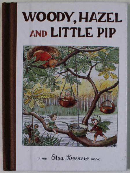 WOODY , HAZEL AND LITTLE PIP , A MINI ELSA BESKOW BOOK , 2020