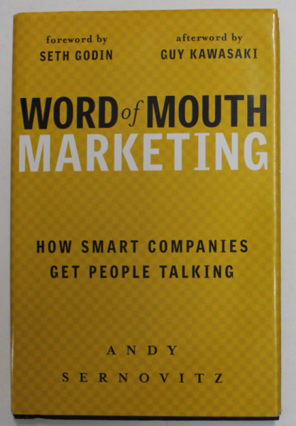 WORD OF MOUTH MARKETING - HOW SMART COMPANIES GET PEOPLE TALKING by ANDY SERNOVITZ , 2006