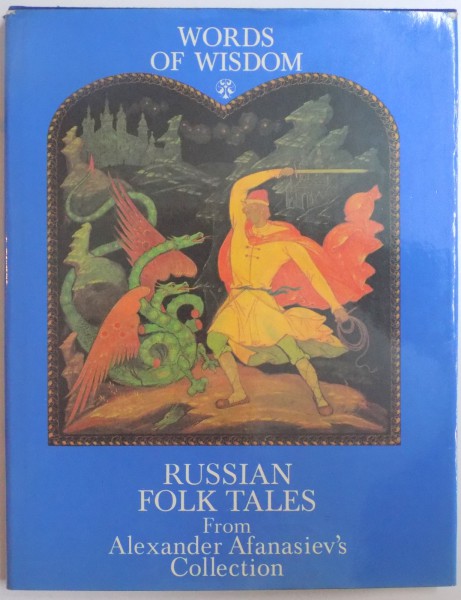 WORDS OF WISDOM - RUSSIAN FOLK TALES FROM ALEXANDER AFANASIEV' S COLLECTION  , illustrated by A. KURKIN , 1987