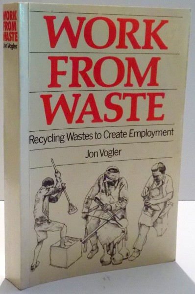 WORK FROM WASTE by JON VOGLER , 1981