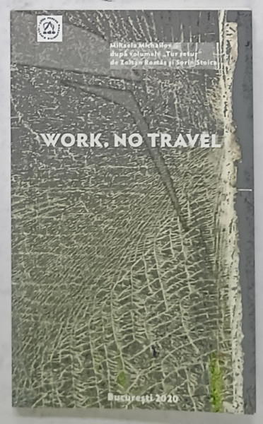 WORK. NO TRAVEL de MIHAELA MICHAILOV , 2020