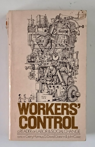 WORKER ' S CONTROL , A READER ON LABOR AND SOCIAL CHANGE , edited by GERRY HUNNIUS ... JOHN CASE , 1973
