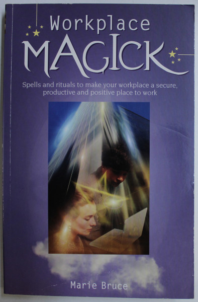 WORKPLACE MAGICK by MARIE BRUCE , 2006