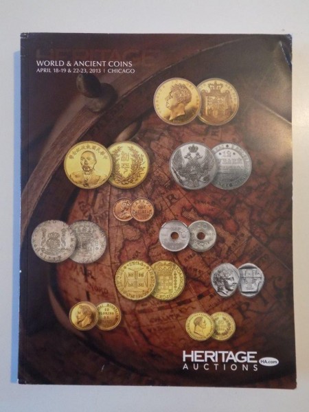 WORLD & ANCIENT COINS , CATALOG , LICITATIE DE MONEDE , APRILIE 18 - 19 si 22-23 , 2013 , CHICAGO
