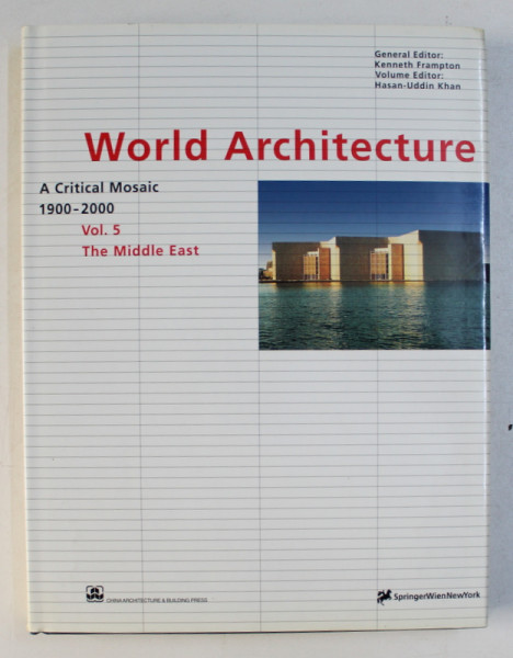 WORLD ARCHITECTURE 1900-2000 : A CRITICAL MOSAIC VOL. 5 , THE MIDDLE EAST by KENNETH FRAMPTON , 2000