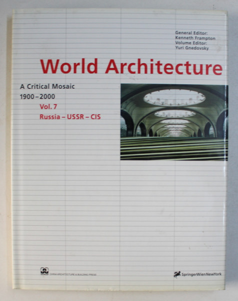 WORLD ARCHITECTURE 1900-2000 : A CRITICAL MOSAIC VOL. 7 , RUSSIA-USSR-CIS by KENNETH FRAMPTON , 1999