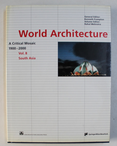 WORLD ARCHITECTURE 1900-2000 : A CRITICAL MOSAIC VOL. 8 , SOUTH ASIA by KENNETH FRAMPTON , 2000