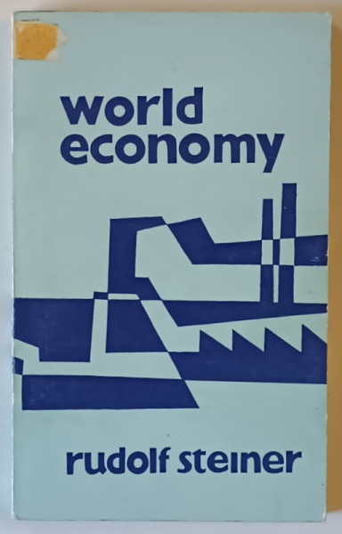 WORLD ECONOMY , THE FORMATION OF A SCIENCE OF WORLD ECONOMICS by RUDOLF STEINER , 1972