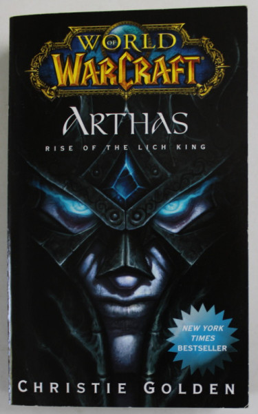 WORLD OF WARCRAFT , ARTHAS , RISE OF THE LICH KING by CHRISTIE GOLDEN , 2010