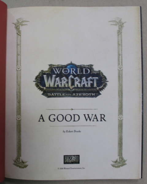 WORLD OF WARCRAFT , BATTLE FOR AZEROTH : A GOOD WAR by ROBERT BROOKS / ELEGY by CHRISTIE GOLDEN , COLEGAT , 2018 , TIPARITA FATA - VERSO *