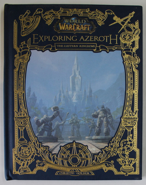WORLD OF WARCRAFT , EXPLORING AZEROTH , THE EASTERN KINGDOMS  by CHRISTIE GOLDEN  , 2020
