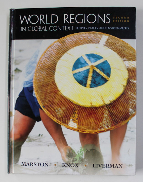 WORLD REGIONS IN GLOBAL CONTEXT - PEOPLES , PLACES , AND ENVIRONMENTS by SALLIE A. MARSTON ...DIANA M. LIVERMAN , 2005