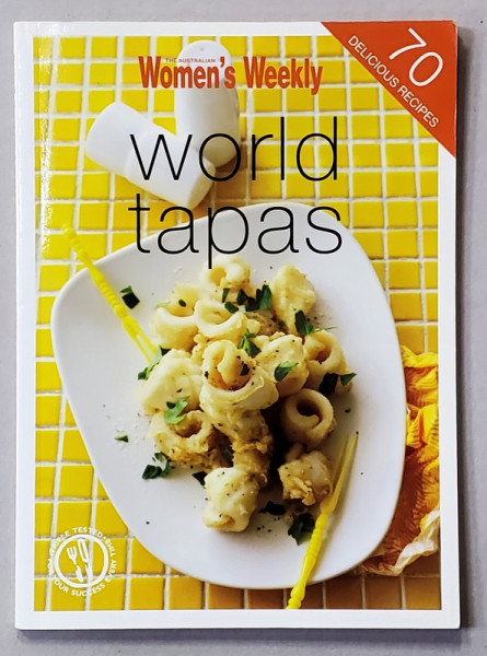 WORLD TAPAS - 70 DELICIOUS RECIPES , 2010