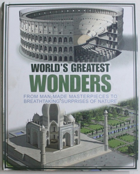 WORLD'S GREATEST WONDERS - FROM MAN-MADE MASTERPIECES TO BREATHTAKING SURPRISES OF NATURE, 2013