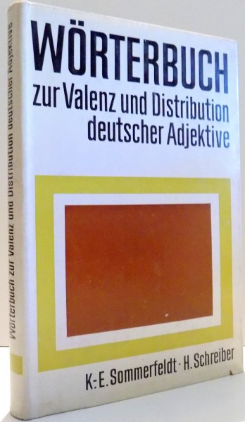 WORTERBUCH ZUR VALENZ UND DISTRIBUTION DEUTSCHER ADJEKTIVE par K.-E. SOMMERFELDT, H. SCHREIBER , 1977