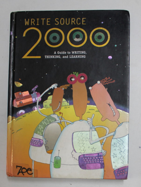 WRITE SOURCE 2000 -  A GUIDE TO WRITING , THINKING , AND LEARNING by PATRICK SEBRANEK ...VERNE MEYER , illustrated by CHRIS KRENZKE , 1999  , PREZINTA SUBLINIERI CU MARKERUL , PETE SI URME DE UZURA