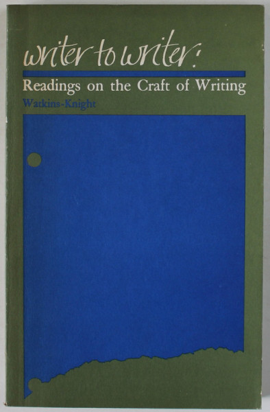 WRITER TO WRITER : READINGS ON THE CRAFT OF WRITING , edited by WATKINS - KNIGHT , 1966