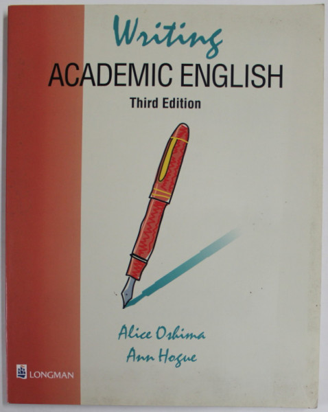 WRITING ACADEMIC ENGLISH by ALICE OSHIMA and ANN HOGUE , 1998