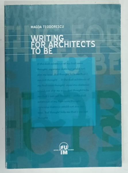 WRITING FOR ARCHITECTS TO BE by MAGDA TEODORESCU , 2010