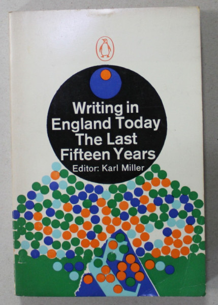 WRITING IN ENGLAND TODAY , THE LAST FIFTEEN YEARS , editor KARL MILLER , 1968