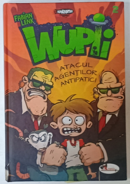 WUPII , ATACUL AGENTILOR  ANTIPATICI de FABIAN LENK , 2019