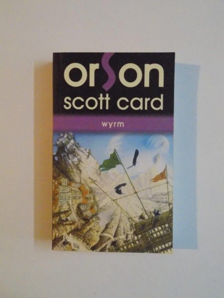 WYRM de ORSON SCOTT CARD , 2010 * PREZINTA PETE