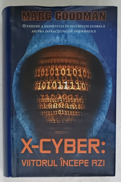 X- CYBER : VIITORUL INCEPE AZI de MARC GOODMAN , 2016