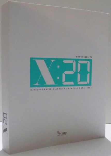 X:20, O RADIOGRAFIE A ARTEI ROMANESTI DUPA 1989 de ERWIN KESSLER, 2013