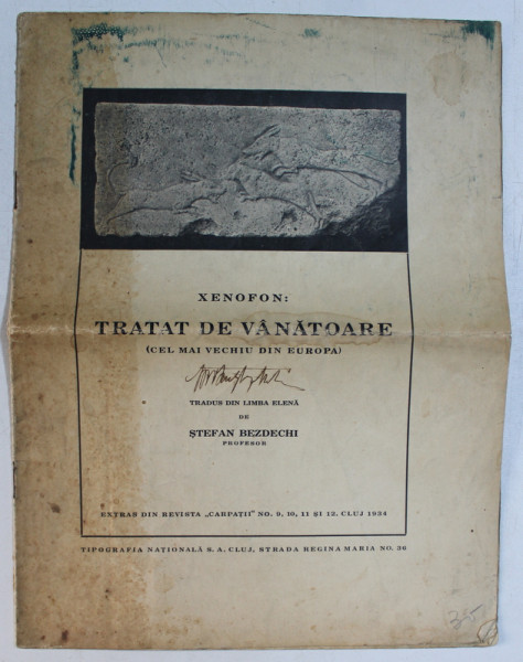 XENOFON  - TRATAT DE VANATOARE ( CEL MAI VECHIU DIN EUROPA ) , tradus din limba elena de STEFAN BEZDECHI , 1934