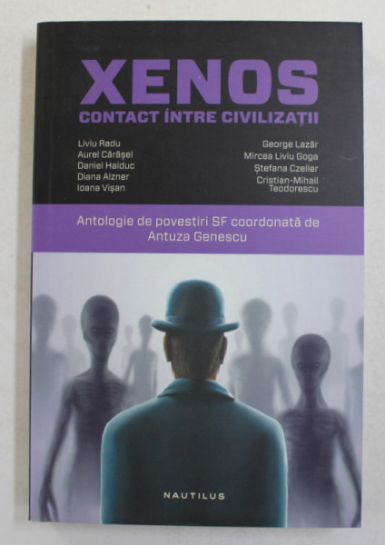 XENOS - CONTACT INTRE CIVILIZATII - ANTOLOGIE S.F. , coordonata de ANTUZA GENESCU , 2014