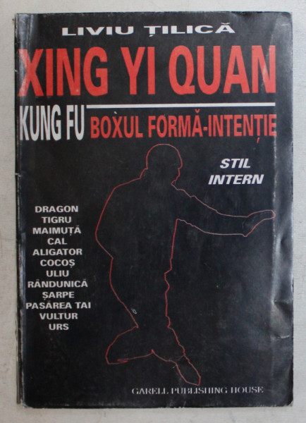 XING YI QUAN , BOXUL , FORMA - INTENTIE , STIL INTERN de LIVIU TILICA , 1998