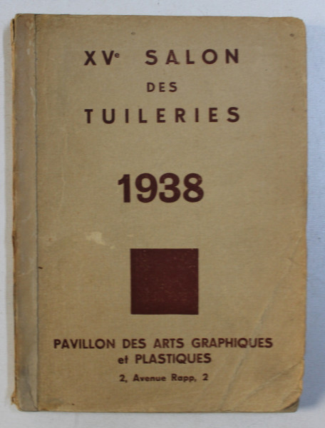 XV e SALON DES TUILERIES - PAVILLON DES ARTS GRAPHIQUES ET PLASTIQUES - CATALOG DE LA EXPOSITION , 1938